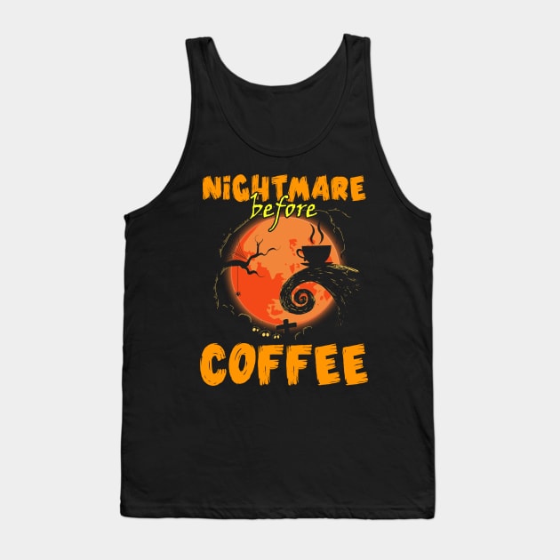 Halloween The Nightmare Before Coffee Funny Drinking Gift Tank Top by thuden1738